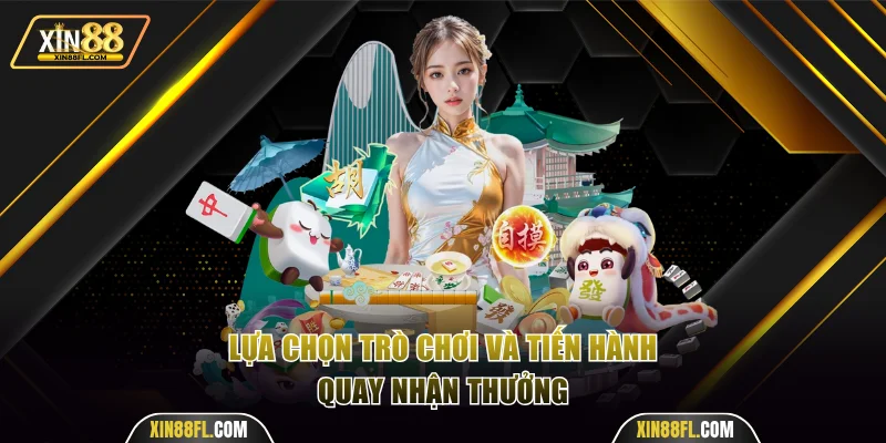 Lựa chọn trò chơi và tiến hành quay nhận thưởng