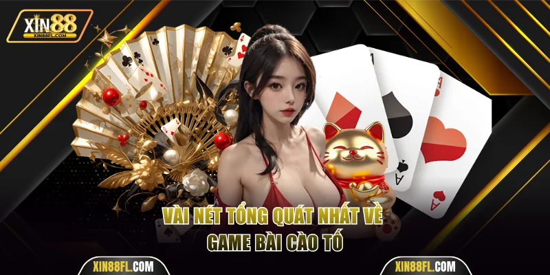 Vài nét tổng quát nhất về game bài cào tố
